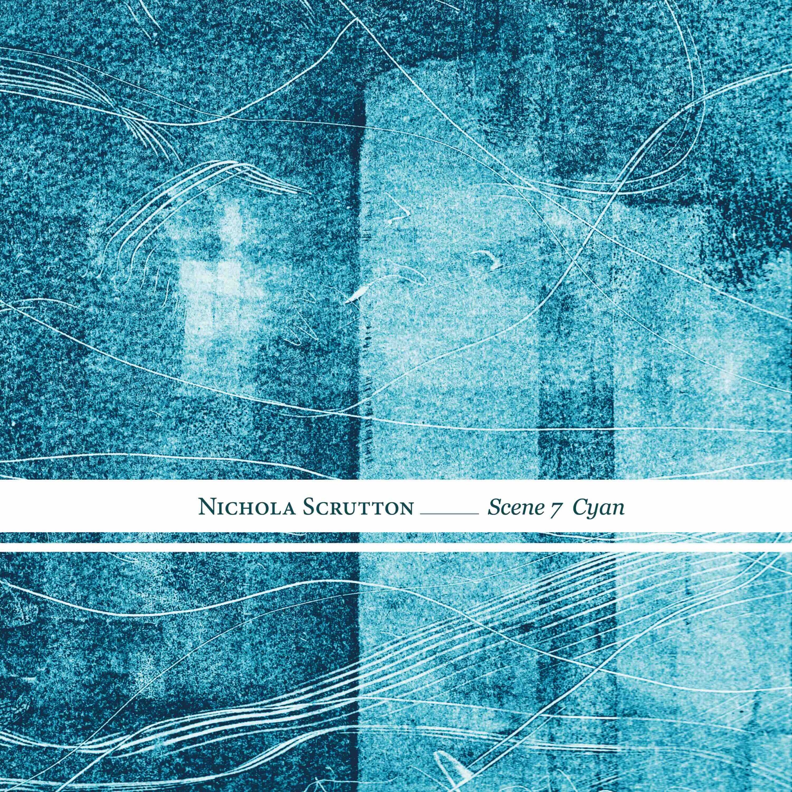 Cover art for a single release, with a range of blue tones and layers of shapes and lines. The text says Nichola Scrutton - Scene 7 Cyan.